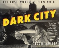 Эдди Мюллер - Dark City: The Lost World of Film Noir