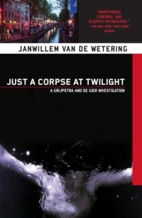 Janwillem van de Wetering - Just a Corpse at Twilight