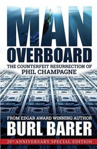 Burl Barer - Man Overboard: The Counterfeit Resurrection of Phil Champagne