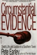 Pete Earley - Circumstantial Evidence: Death, Life, and Justice in a Southern Town