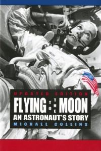 Майкл Коллинз - Flying to the Moon: An Astronaut's Story