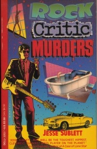 Jesse Sublett - Rock Critic Murders