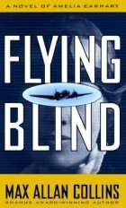 Макс Аллан Коллинз - Flying Blind