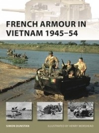 Саймон Данстен - French Armour in Vietnam 1945–54