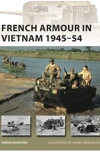 Саймон Данстен - French Armour in Vietnam 1945–54