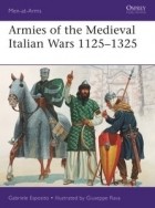 Gabriele Esposito - Armies of the Medieval Italian Wars 1125–1325