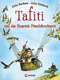 Julia Boehme - Tafiti und das fliegende Pinselohrschwein