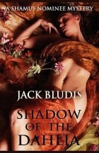 Jack Bludis - Shadow of the Dahlia