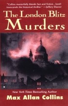 Макс Аллан Коллинз - The London Blitz Murders