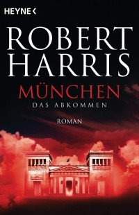 Robert Harris - München: Das Abkommen