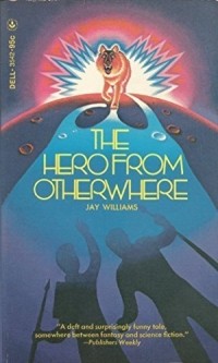 Джей Уильямс - The Hero from Otherwhere