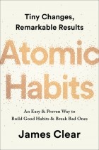 James Clear - Atomic Habits: An Easy &amp; Proven Way to Build Good Habits &amp; Break Bad Ones