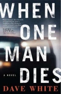 Дэйв Уайт - When One Man Dies