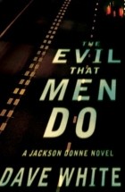 Дэйв Уайт - The Evil That Men Do