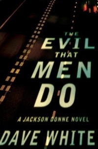 Дэйв Уайт - The Evil That Men Do