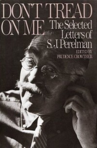 С. Дж. Перельман - Don't Tread on Me: The Selected Letters