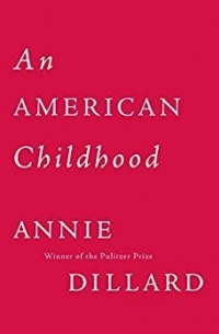 Энни Диллард - An American Childhood