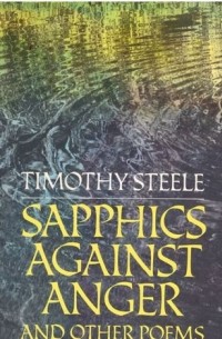 Timothy Steele - Sapphics Against Anger and Other Poems