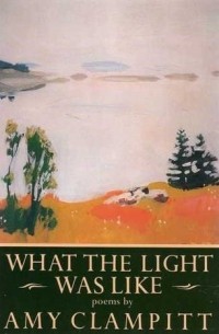 Эми Клэмпит - What the Light Was Like