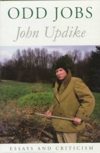 John Updike - Odd Jobs: Essays and Criticism
