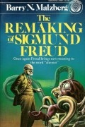 Barry N. Malzberg - The Remaking of Sigmund Freud