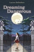 Лорен Де Стефано - Dreaming Dangerous