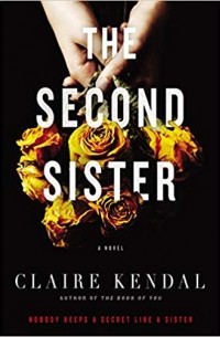Клэр Кендал - The Second Sister: A Novel
