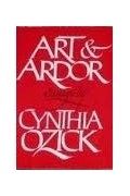Синтия Озик - Art and Ardor