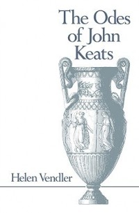 Хелен Вендлер - The Odes of John Keats