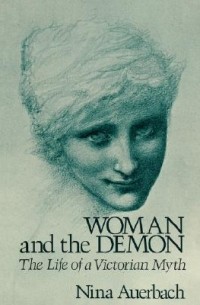 Woman and the Demon: The Life of a Victorian Myth
