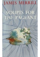 Джеймс Меррилл - Scripts For The Pageant