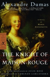 Alexandre Dumas - The Knight of Maison-Rouge: A Novel of Marie Antoinette