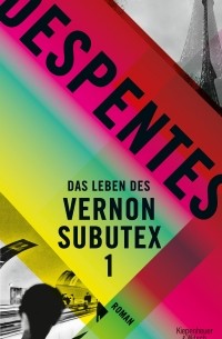 Виржини Депант - Das Leben des Vernon Subutex 1