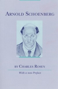 Чарльз Розен - Arnold Schoenberg