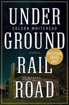 Колсон Уайтхед - Underground Railroad