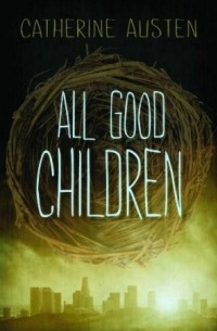 Кэтрин Остин - All Good Children