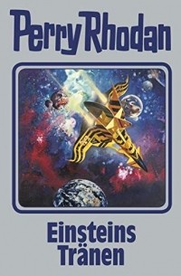 Perry Rhodan - Einsteins Tränen: Perry Rhodan Band 139