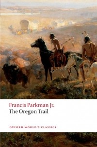Francis Parkman, Jr. - The Oregon Trail