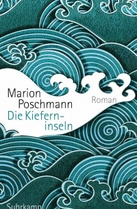 Marion Poschmann - Die Kieferninseln