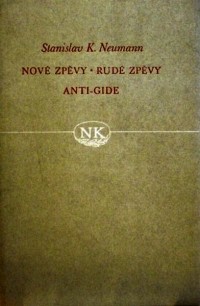 Stanislav Kostka Neumann - Nové zpěvy, Rudé zpěvy, Anti-gide