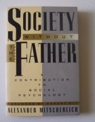Alexander Mitscherlich - Society Without the Father: A Contribution to Social Psychology