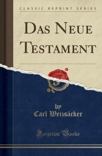 Carl Weizsacker - Das Neue Testament