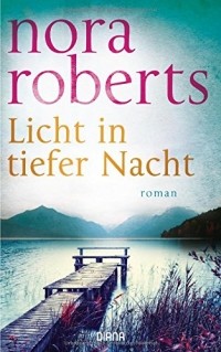 Нора Робертс - Licht in tiefer Nacht