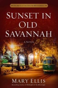 Мэри Эллис - Sunset in Old Savannah