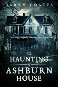 Darcy Coates - The Haunting of Ashburn House