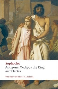 Sophocles - Antigone, Oedipus the King and Electra