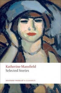 Katherine Mansfield - Selected Stories