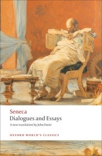 Seneca - Dialogues and Essays