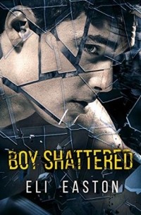 Эли Истон - Boy Shattered