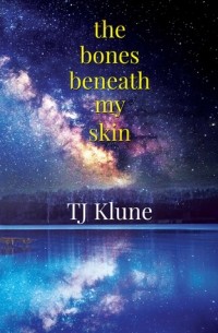 T.J. Klune - The Bones Beneath My Skin